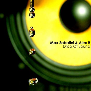Alex B & Max Sabatini Drop of Sound - Angelo Dore & Emanuele Guida Remix