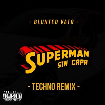 Blunted Vato Superman Sin Capa - Techno Remix