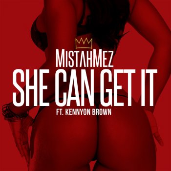 Исполнитель Mistah Mez feat. Kennyon Brown, альбом She Can Get It