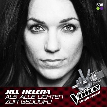 Jill Helena Als Alle Lichten Zijn Gedoofd - from The voice Unplugged @ 538