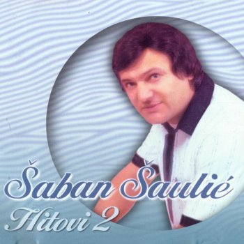 Šaban Šaulić Bio Sam Pijanac