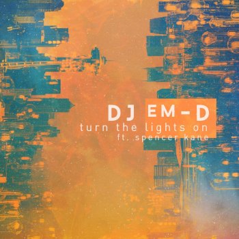 Dj Em D feat. Spencer Kane Turn the Lights On
