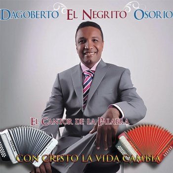 Dagoberto "el Negrito" Osorio Del Proceso a la Bendición