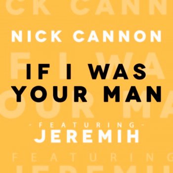 Nick Cannon feat. Jeremih If I Was Your Man