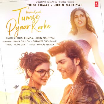 Tulsi Kumar feat. Jubin Nautiyal & Payal Dev Tumse Pyaar Karke