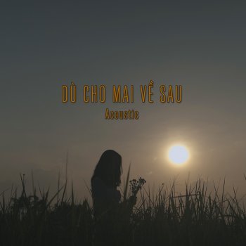 buitruonglinh Dù Cho Mai Về Sau (Acoustic Version)