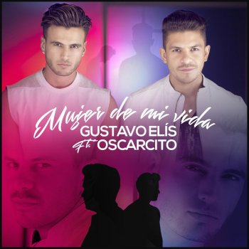 Gustavo Elis feat. Oscarcito Mujer de Mi Vida (feat. Oscarcito)