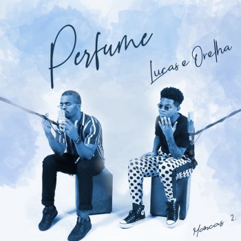 Lucas e Orelha Perfume