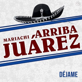 Исполнитель Mariachi Arriba Juárez, альбом Déjame