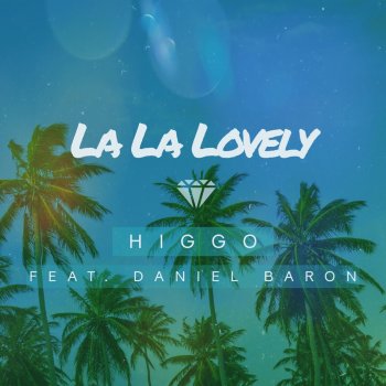 Higgo feat. Daniel Baron La La Lovely