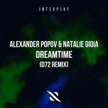 Alexander Popov feat. Natalie Gioia & D72 Dreamtime - D72 Remix