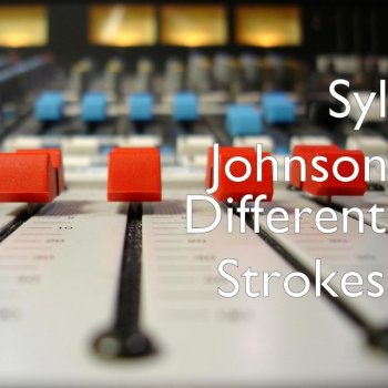 Исполнитель Syl Johnson, альбом Different Strokes - Single
