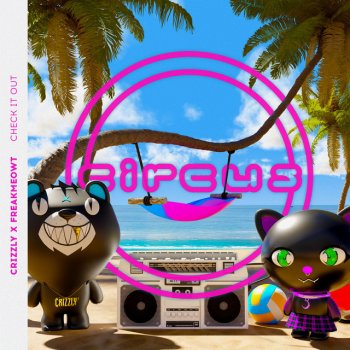 Crizzly feat. FreakMEOWt Check It Out