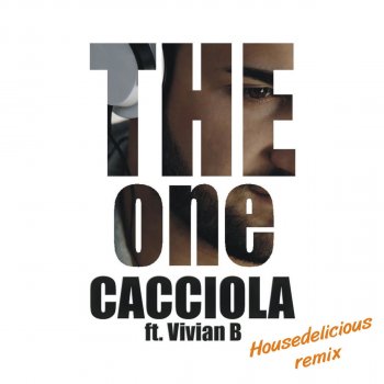 Cacciola feat. Vivian B The One - Housedelicious Remix