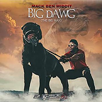 Mack Ben Widdit The Big Way (Big Dawg)