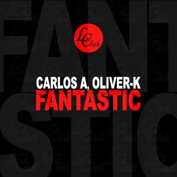 Carlos A. feat. Oliver-K Fantastic