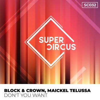 Исполнитель Block & Crown feat. Maickel Telussa, альбом Don't You Want
