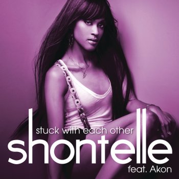 Shontelle feat. Akon Stuck With Each Other (Main)