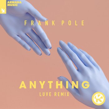Исполнитель Frank Pole feat. LUVE, альбом Anything (LUVE Remix)