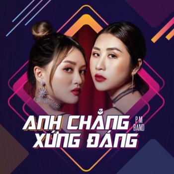 PM BAND Anh Chẳng Xứng Đáng