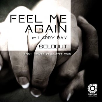 SoldOut feat. Larry Ray Feel Me Again (Roby Montano Re-Edit 2015 Extended Mix)
