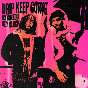 03 Greedo feat. RONRONTHEPRODUCER & Key Glock Drip Keep Going