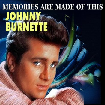 Johnny Burnette Memories Are Made of His