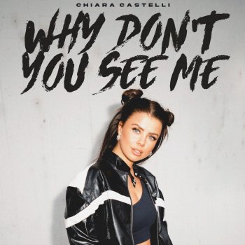 Chiara Castelli Why Don't You See Me