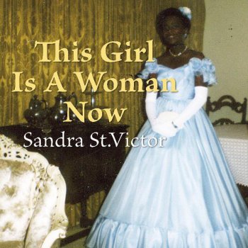 Sandra St. Victor This Girl Is A Woman Now