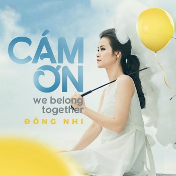 Đông Nhi Cam On (We Belong Together)