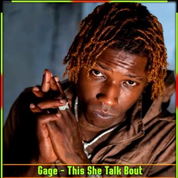Gage Dis She Talk Bout