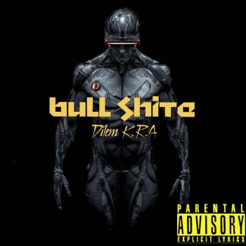 Dilem K.R.A Bull Shite