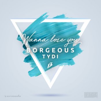 Borgeous & tyDi Wanna Lose You