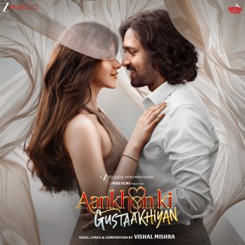 Исполнитель Vishal Mishra, альбом Aankhon Ki Gustaakhiyan (Original Motion Picture Soundtrack)