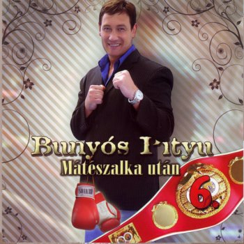 Исполнитель Bunyós Pityu, альбом Mátészalka Után, Vol. 6