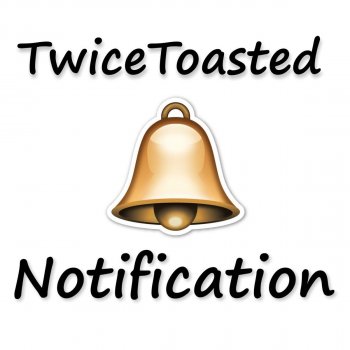 Twicetoasted Notification