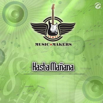 Music Makers Hasta Mañana