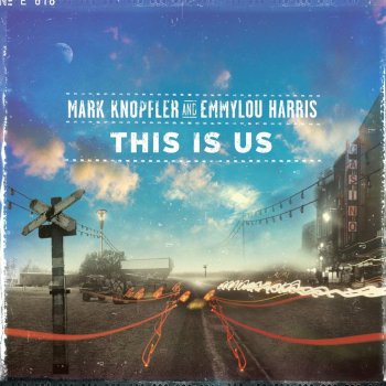 Исполнитель Emmylou Harris feat. Mark Knopfler, альбом This Is Us