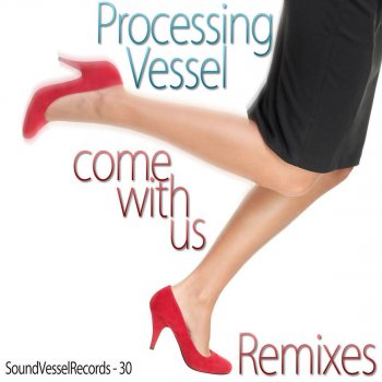 Processing Vessel Come With Us (Addex Remix)