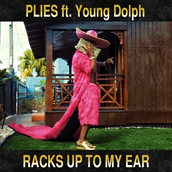 Plies feat. Young Dolph Racks Up to My Ear