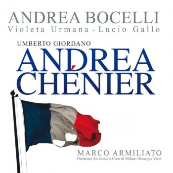 Umberto Giordano, Andrea Bocelli, Orchestra Sinfonica di Milano Giuseppe Verdi & Marco Armiliato Andrea Chénier / Act 4: "Come un bel dì di maggio"