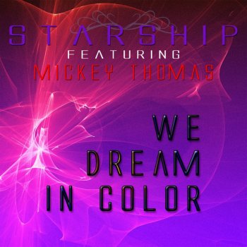 Starship We Dream In Color (feat. Mickey Thomas)