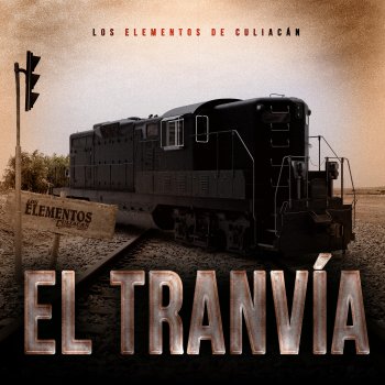 Исполнитель Los Elementos de Culiacán, альбом El Tranvia - Single