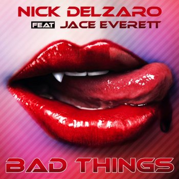 Nick Delzaro Bad Things (feat. Jace Everett)