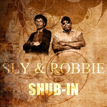 Sly & Robbie Shub-In
