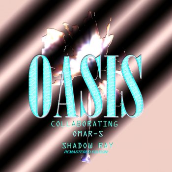 Oasis feat. Omar S & Shadow Ray Oasis Three