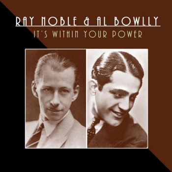 Al Bowlly feat. Ray Noble It's Within Your Power (feat. Al Bowlly)