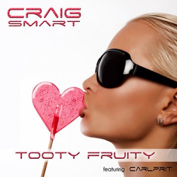 Craig Smart Tooty Fruit (Big Room) - Leiff Erikson Remix