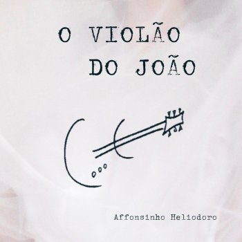 Исполнитель Affonsinho, альбом O Violão do João