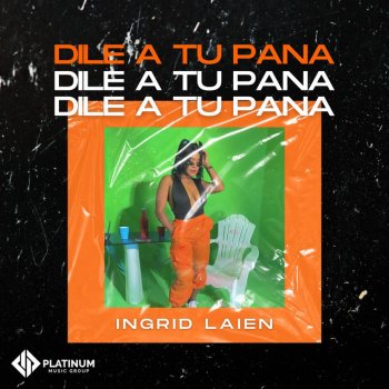 Ingrid Laien Dile a Tu Pana